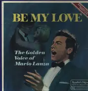 Mario Lanza - Be My Love:  The Golden Voice Of Mario Lanza