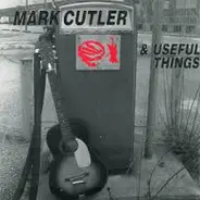 Mark Cutler & Useful Things - Mark Cutler & Useful Things