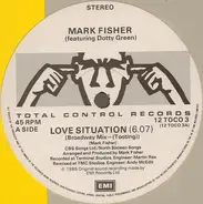 Mark Fisher Featuring Dotty Green - Love Situation