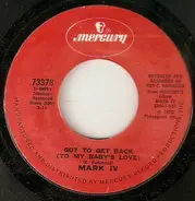 Mark IV - Got To Get Back (To My Baby's Love) / I Fell In Love (With A Married Woman)
