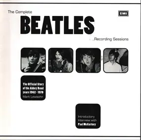 The Beatles - The Complete Beatles Recording Sessions: The Official Story of the Abbey Road Years 1962-1970
