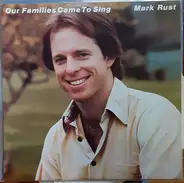 Mark Rust - Our Families Came To Sing