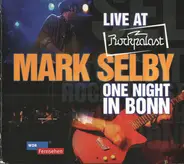 Mark Selby - Live At Rockpalast - One Night In Bonn