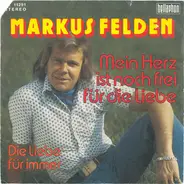 Markus Felden - Mein Herz Ist Noch Frei Für Die Liebe