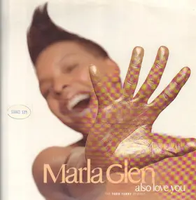 Marla Glen - Also Love You (The Todd Terry Remixes)