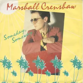 Marshall Crenshaw - Someday, Someway / The Usual Thing