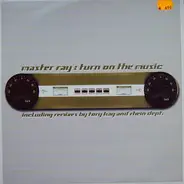 Master Ray - Turn On The Music
