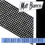 Matt Bianco - Get Out Of Your Lazy Bed