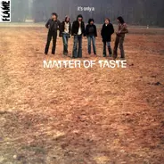 Matter Of Taste - It's Only A Matter Of Taste