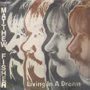 Matthew Fisher - Living In A Dream