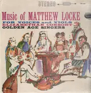 Matthew Locke , Elizabethan Consort Of Viols , Golden Age Singers - Music Of Matthew Locke For Voices And Viols