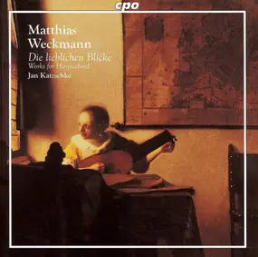 Matthias Weckmann - Die Lieblichen Blicke (Works for Harpsichord)