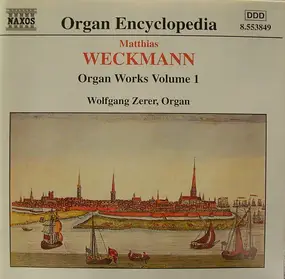 Matthias Weckmann - Organ Works Volume 1