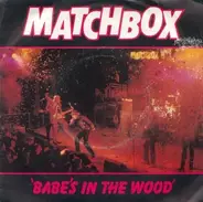 Matchbox - Babe's In The Wood