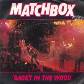 Matchbox - Babe's In The Wood