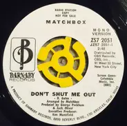 Matchbox - Don't Shut Me Out