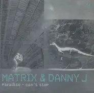 Matrix & Danny Jay - Paradiso / Can't Stop