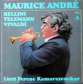 Maurice André - Liszt Ferenc Kamarazenekar / Bellini, Telemann, Vivaldi