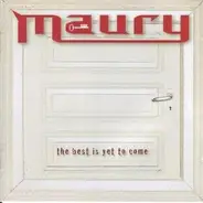 Maury - Best is Yet To Come