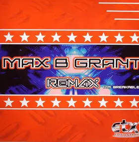 MAX B. GRANT - Remax (I'm Breakable)