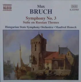 Max Bruch - Symphony No. 3 / Suite On Russian Themes