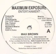 Max Brown - Your Love Makes Me Wanna Say...