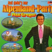Max Greger - Auf geht's zur Alpenland-Party