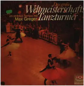 Max Greger - Das große Weltmeisterschafts-Tanzturnier