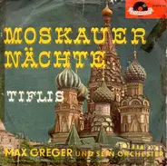 Max Greger Und Sein Orchester - Moskauer Nächte / Tiflis