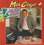 Max Greger - Und Sein Enzian-Sextett