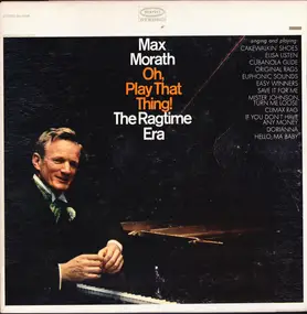 Max Morath - Oh, Play That Thing! The Ragtime Era