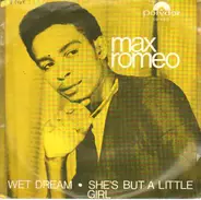 Max Romeo - Wet Dream / She's But A Little Girl