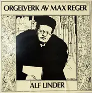 Max Reger , Alf Linder - Orgelverk Av Max Reger