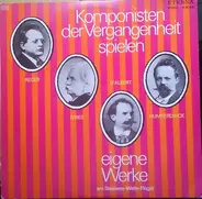 Reger / Grieg / Humperdinck / D'Albert - Komponisten der Vergangenheit spielen eigene Werke