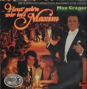 Max Greger - Heut' geh'n wir in's Maxim