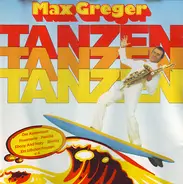 Max Greger - Tanzen, Tanzen, Tanzen