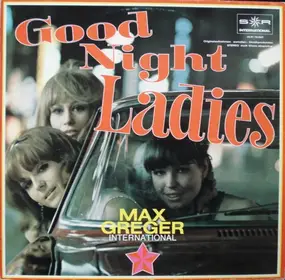 Max Greger - Good Night Ladies