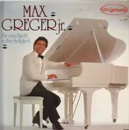Max Greger Jr. - Für Eine Nacht voller Seligkeit