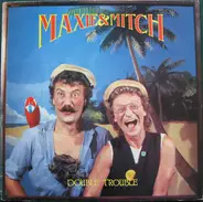 Maxie & Mitch - Double Trouble