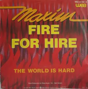 Maxim - Fire For Hire / The World Is Hard
