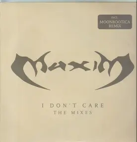 Maxim - I Don't Care (The Mixes)