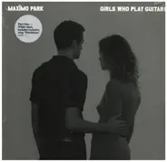 Maximo Park - Girls Who Play Guitars