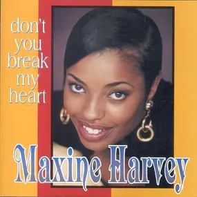 Maxine Harvey - Don't You Break My Heart
