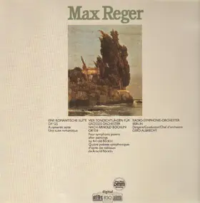 Max Reger - Eine Romantische Suite / Vier Tondichtungen Für Grosses Orchester Nach Arnold Böcklin
