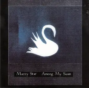 Mazzy Star - Among My Swan