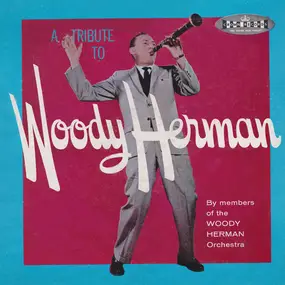Woody Herman - Tribute To Woody Herman