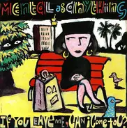 Mental As Anything - If You Leave Me Can I Come Too?