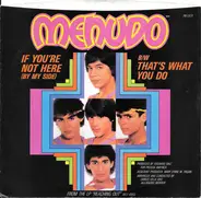 Menudo - If You're Not Here (By My Side) / That's What You Do