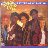 Ménage Á Trois + 2 - Let The Music Take You