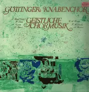 Mendelssohn / Bruckner / Göttinger Knabenchor a.o. - Geistliche Chormusik